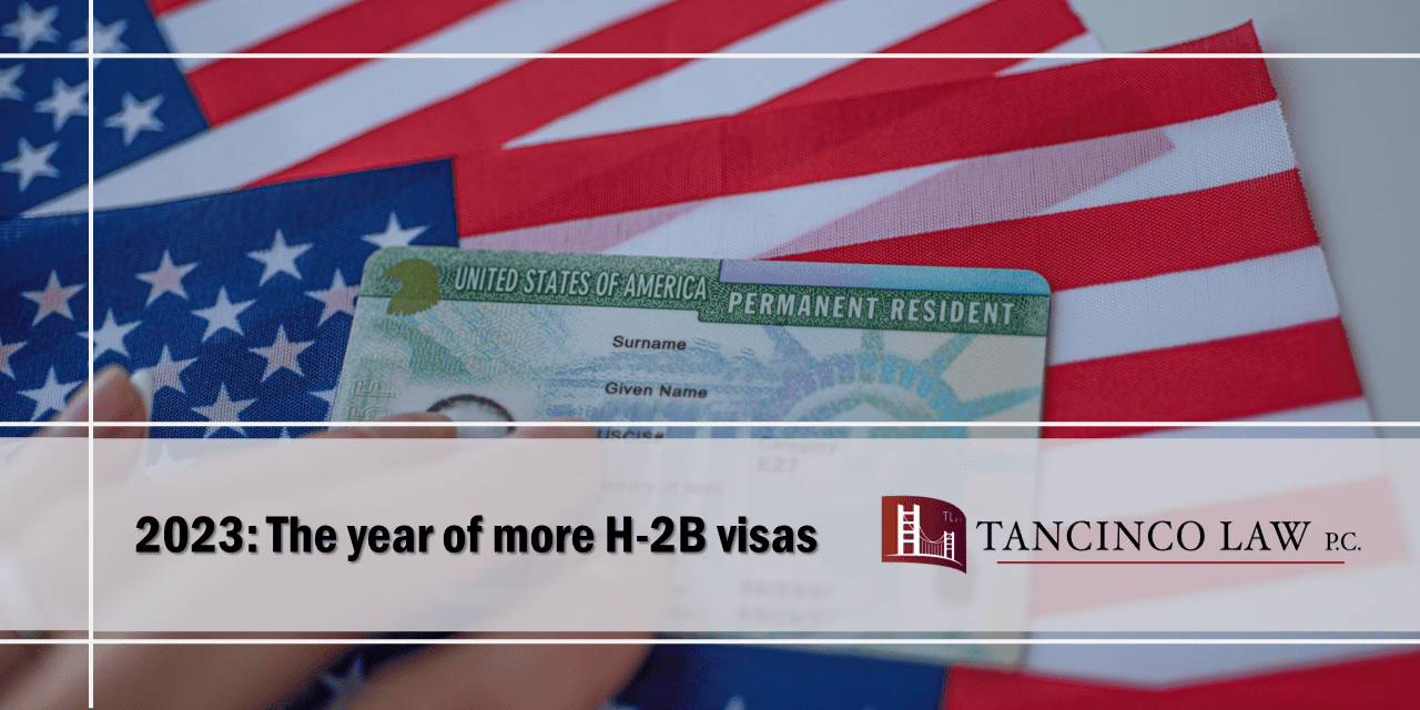 2023 The year of more H2B visas Tancinco Law, P.C. Trusted. Established. Dependable.