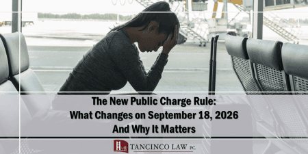 The New Public Charge Rule - What Changes on September 18, 2026 - And Why It Matters